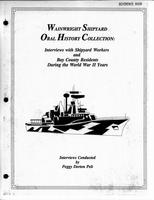 Wainwright Shipyard Oral History Collection: Interviews with Shipyard Workers and Bay County Residents During the World War II Years.